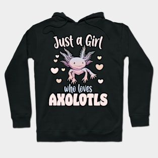 Just A Girl Who Loves Axolotls Hoodie